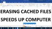 Computer Myths true or false Erasing Cached files speeds up your Computer