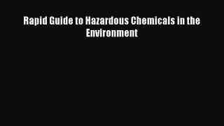 Download Rapid Guide to Hazardous Chemicals in the Environment Free Books