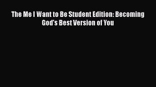 Read The Me I Want to Be Student Edition: Becoming God's Best Version of You Ebook Free
