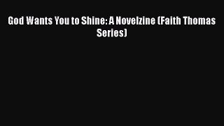 Download God Wants You to Shine: A Novelzine (Faith Thomas Series) PDF Online