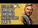 Game of Thrones - Telltale - Episode 2 - The Lost Lords - Part 3 #LetsGrowTogether