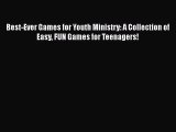 Download Best-Ever Games for Youth Ministry: A Collection of Easy FUN Games for Teenagers!