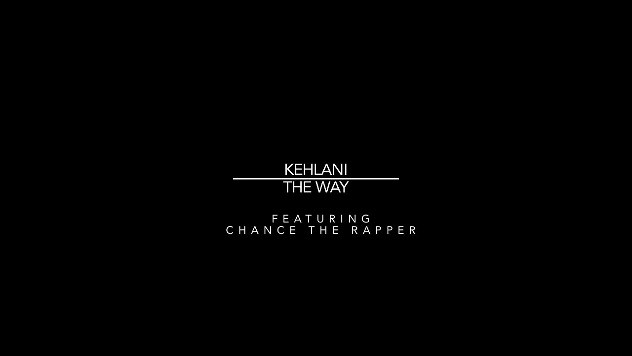 Kehlani - The Way feat. Chance The Rapper [Official Video]