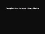 Read Young Readers Christian Library: Miriam Ebook Free