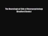 Download The Neurological Side of Neuropsychology (Bradford Books) PDF Online