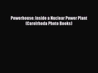 [PDF] Powerhouse: Inside a Nuclear Power Plant (Carolrhoda Photo Books) [PDF] Full Ebook