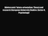 Read Adolescents' future-orientation: Theory and research (European University Studies: Series