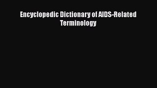 Download Encyclopedic Dictionary of AIDS-Related Terminology Ebook Free