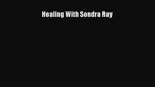 Download Healing With Sondra Ray PDF Online