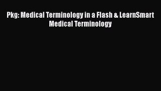 Download Pkg: Medical Terminology in a Flash & LearnSmart Medical Terminology PDF Online