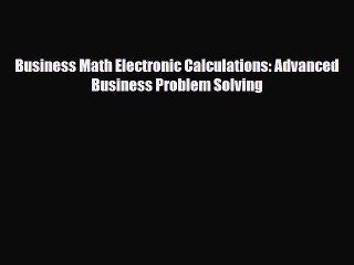 [PDF] Business Math Electronic Calculations: Advanced Business Problem Solving Download Online