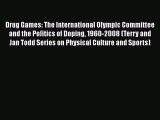 PDF Drug Games: The International Olympic Committee and the Politics of Doping 1960-2008 (Terry