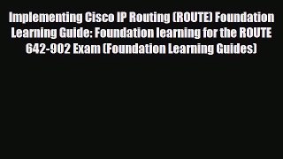 [Download] Implementing Cisco IP Routing (ROUTE) Foundation Learning Guide: Foundation learning