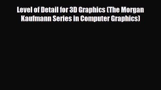 [Download] Level of Detail for 3D Graphics (The Morgan Kaufmann Series in Computer Graphics)