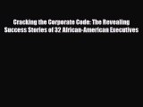 [PDF] Cracking the Corporate Code: The Revealing Success Stories of 32 African-American Executives