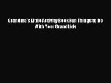 Download Grandma's Little Activity Book Fun Things to Do With Your Grandkids Ebook Online