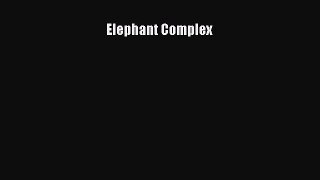 Download Elephant Complex  Read Online