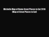 Download Michelin Map of Rome Great Places to Eat 2016 (Map of Great Places to Eat) Free Books