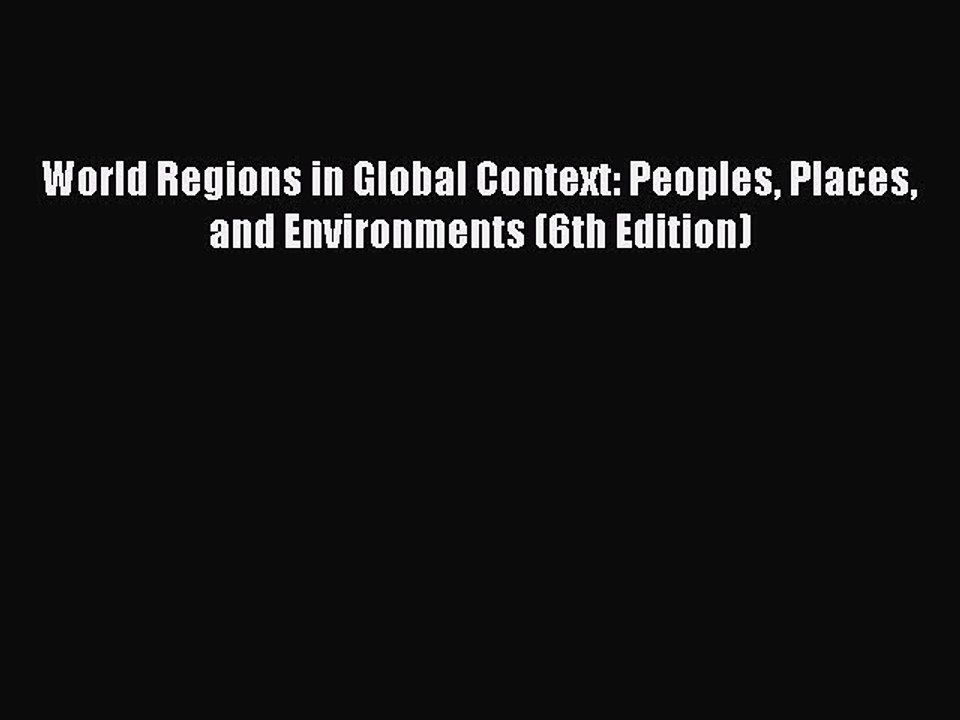Download World Regions in Global Context: Peoples Places and Environments (6th Edition)  EBook