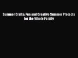 Read Summer Crafts: Fun and Creative Summer Projects for the Whole Family Ebook Free