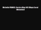 Download Michelin FRANCE: Corsica Map 345 (Maps/Local (Michelin))  Read Online