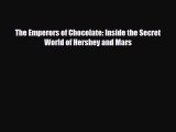 [PDF] The Emperors of Chocolate: Inside the Secret World of Hershey and Mars Download Full