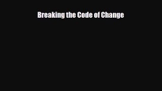 [PDF] Breaking the Code of Change Read Full Ebook