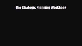 [PDF] The Strategic Planning Workbook Read Online