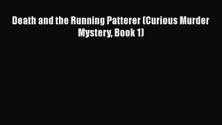 Read Death and the Running Patterer (Curious Murder Mystery Book 1) PDF Online