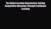 [PDF] The Global Learning Organization: Gaining Competitive Advantage Through Continuous Learning