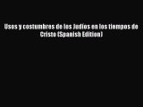 Download Usos y costumbres de los Judíos en los tiempos de Cristo (Spanish Edition) Ebook Online