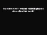Read Say It Loud: Great Speeches on Civil Rights and African American Identity Ebook Free