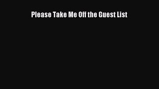 Read Please Take Me Off the Guest List Ebook Free