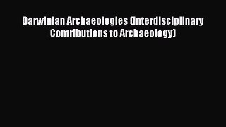 Read Darwinian Archaeologies (Interdisciplinary Contributions to Archaeology) Ebook Free