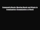 Download Community Needs: Meeting Needs and Wants in Communities (Communities at Work) Ebook