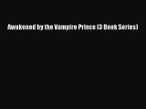 PDF Awakened by the Vampire Prince (3 Book Series)  EBook