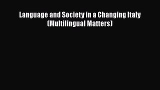 Download Language and Society in a Changing Italy (Multilingual Matters) PDF Online