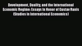 Read Development Duality and the International Economic Regime: Essays In Honor of Gustav Ranis