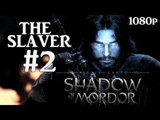Middle Earth Shadow of Mordor The Slaver Pc Gameplay Part 2