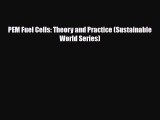 Download PEM Fuel Cells: Theory and Practice (Sustainable World Series) PDF Book Free