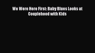 Read We Were Here First: Baby Blues Looks at Couplehood with Kids Ebook Free