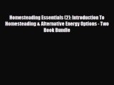 Download Homesteading Essentials (2): Introduction To Homesteading & Alternative Energy Options