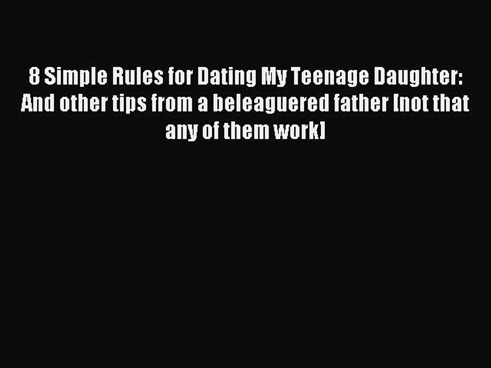 Download 8 Simple Rules for Dating My Teenage Daughter: And other tips from a beleaguered father