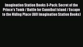 Read Imagination Station Books 3-Pack: Secret of the Prince's Tomb / Battle for Cannibal Island
