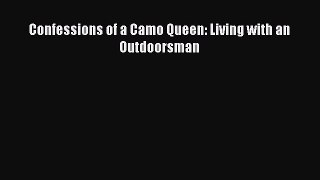 Read Confessions of a Camo Queen: Living with an Outdoorsman Ebook Free