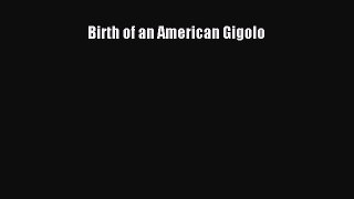 Download Birth of an American Gigolo PDF Free