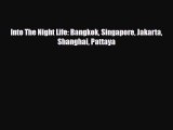 Download Into The Night Life: Bangkok Singapore Jakarta Shanghai Pattaya PDF Book Free