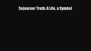 Download Sojourner Truth: A Life a Symbol Free Books