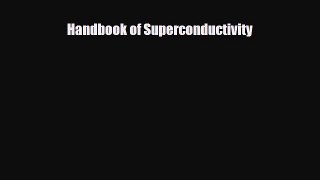 Download Handbook of Superconductivity [PDF] Online