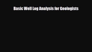 PDF Basic Well Log Analysis for Geologists [Download] Full Ebook